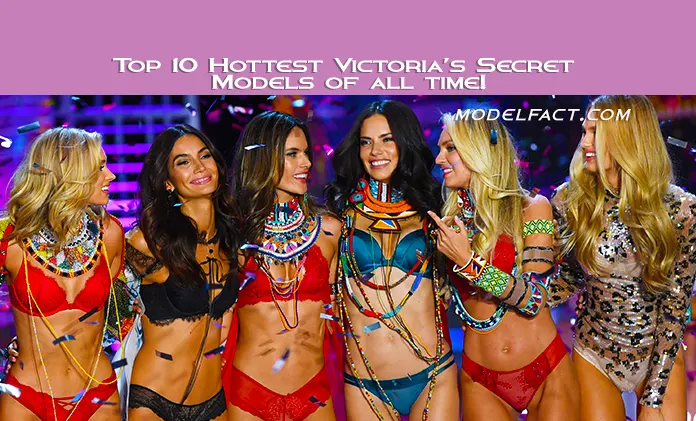 Top 10 Hottest Victoria’s Secret Models of all time!